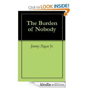 The Burden of Nobody: Jimmy Pagan Jr., Jennifer Pagan:  