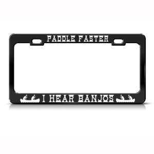 Paddle Faster I Hear Banjos Humor Funny Metal license plate frame Tag 