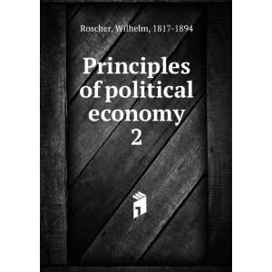  Principles of political economy. 2 Wilhelm, 1817 1894 