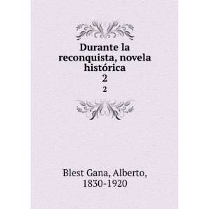  Durante la reconquista, novela histÃ³rica. 2 Alberto 