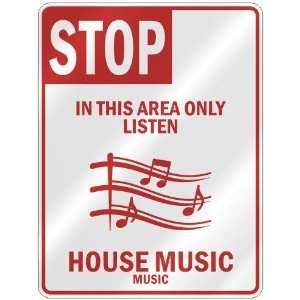  STOP  IN THIS AREA ONLY LISTEN HOUSE MUSIC  PARKING SIGN 