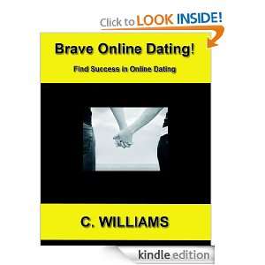 Brave Online Dating Finding Success in Online Dating [Kindle Edition 