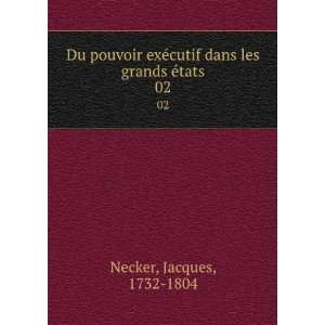   cutif dans les grands Ã©tats. 02 Jacques, 1732 1804 Necker Books