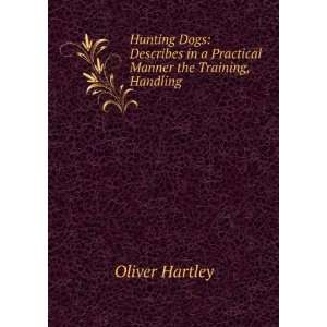  Hunting Dogs: Describes in a Practical Manner the Training 