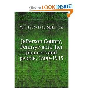   : her pioneers and people, 1800 1915: W J. 1836 1918 McKnight: Books