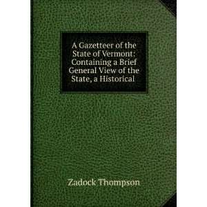 Gazetteer of the State of Vermont Containing a Brief General View 