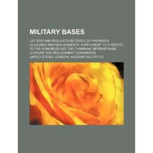 Military bases letters and requests received on proposed closures and 
