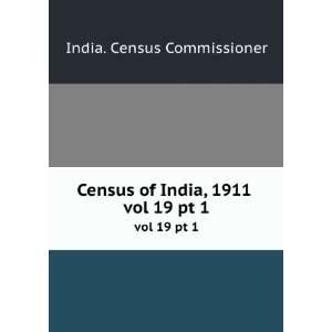 Census of India, 1911 . vol 19 pt 1 India. Census 