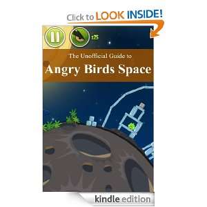 The Unofficial Guide to the Angry Birds Space: Walkthrough, Tips, and 