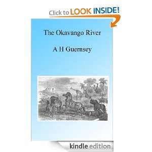 The Okavango River, Illustrated A H Guernsey  Kindle 
