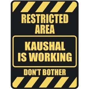   RESTRICTED AREA KAUSHAL IS WORKING  PARKING SIGN: Home 