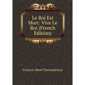  Le Roi Est Mort Vive Le Roi (French Edition) FranÃ§ois 
