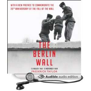  The Berlin Wall (Audible Audio Edition): Frederick Taylor 