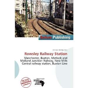    Rowsley Railway Station (9786200792471) Othniel Hermes Books