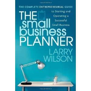  The Small Business Planner: The Complete Entrepreneurial 