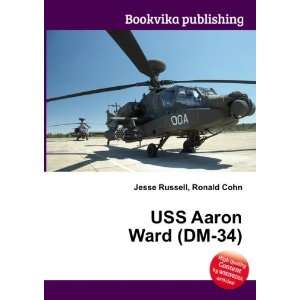  USS Aaron Ward (DM 34): Ronald Cohn Jesse Russell: Books