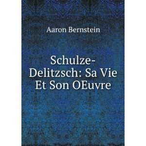    Schulze Delitzsch Sa Vie Et Son OEuvre Aaron Bernstein Books
