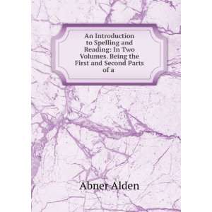   the First and Second Parts of a . Abner Alden  Books