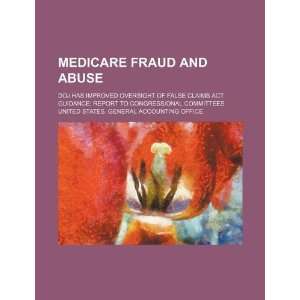  Medicare fraud and abuse DOJ has improved oversight of 