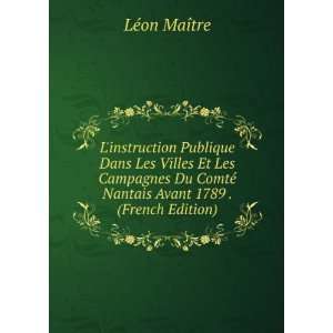   © Nantais Avant 1789 . (French Edition): LÃ©on MaÃ®tre: Books