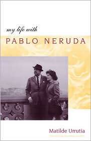 My Life with Pablo Neruda, (0804750092), Matilde Urrutia, Textbooks 