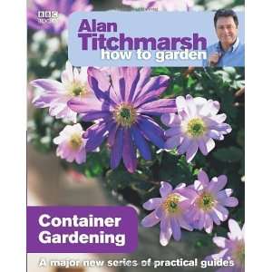   How to Garden Container Gardening [Paperback] Alan Titchmarsh Books