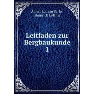   zur Bergbaukunde. 1 Heinrich Lottner Albert Ludwig Serlo  Books