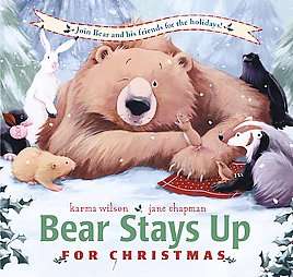 Bear Stays Up for Christmas by Karma Wilson 2004, Hardcover  