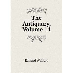  The Antiquary, Volume 14 Edward Walford Books
