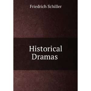   and Wilhelm Tell, Historical Dramas Friedrich Schiller Books