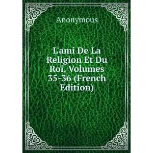  Lami De La Religion Et Du Roi, Volumes 35 36 (French 