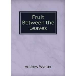  Fruit between the leaves. Andrew Wynter Books
