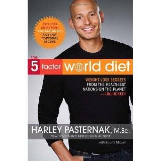 The 5 Factor World Diet by Harley Pasternak M.Sc. and Laura Moser (Jan 