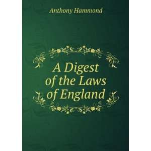  A Digest of the Laws of England Anthony Hammond Books