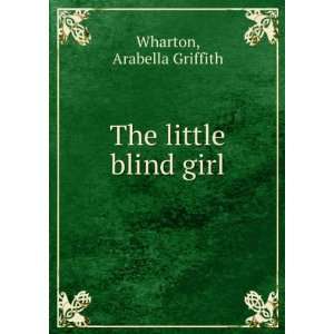  The little blind girl Arabella Griffith Wharton Books