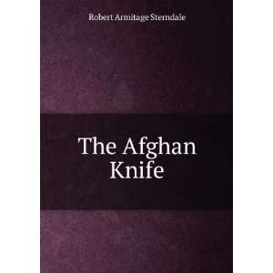The Afghan Knife Robert Armitage Sterndale  Books