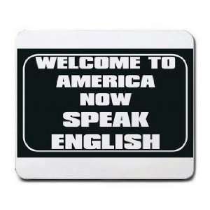  WELCOME TO AMERICA NOW SPEAK ENGLISH Mousepad: Office 