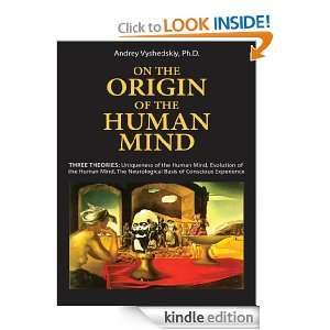 On the Origin of the Human Mind Three Theories Uniqueness of the 