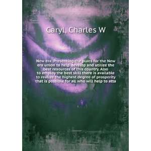   that is possible for all who will help to atta Charles W Caryl Books
