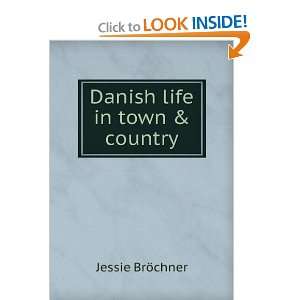  Danish life in town & country Jessie BrÃ¶chner Books