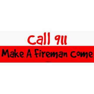  Call 911 Make A Fireman Come MINIATURE Sticker Automotive
