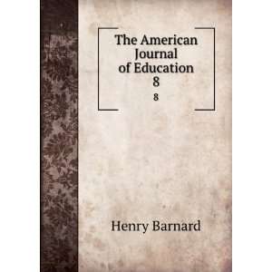  The American Journal of Education. 8 Henry Barnard Books