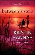 Between Sisters Kristin Hannah