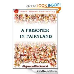 Prisoner in Fairyland; Classic Fantasy Full Annotated version 
