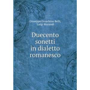   in dialetto romanesco Luigi Morandi Giuseppe Gioachino Belli Books