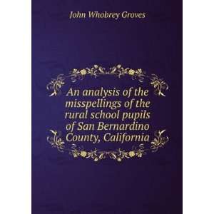   of San Bernardino County, California John Whobrey Groves Books