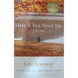  Here If You Need Me: A True Story [Paperback]: Kate 