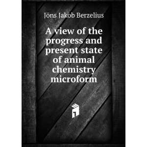   state of animal chemistry microform: JÃ¶ns Jakob Berzelius: Books