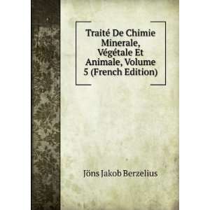   Volume 5 (French Edition): JÃ¶ns Jakob Berzelius:  Books