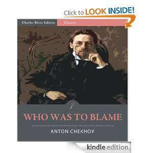 Who Was to Blame? (Illustrated): Anton Chekhov, Charles River Editors 